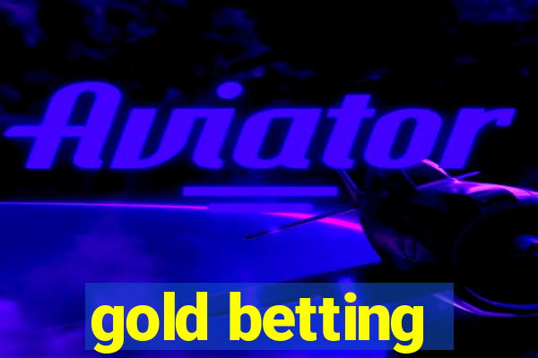 gold betting