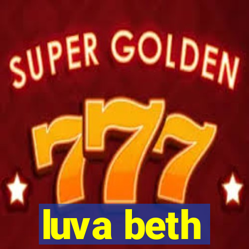 luva beth