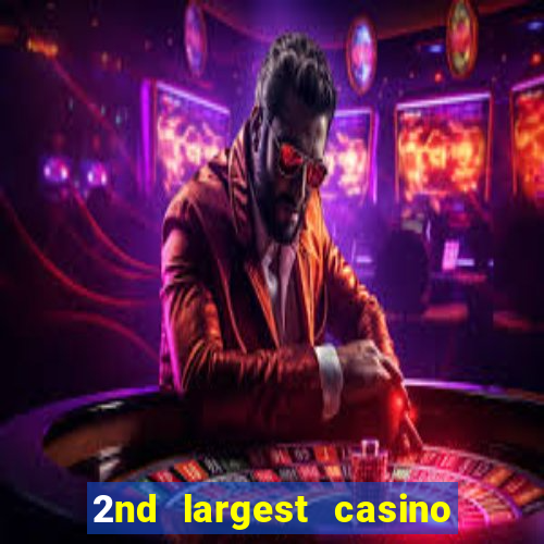 2nd largest casino in the world