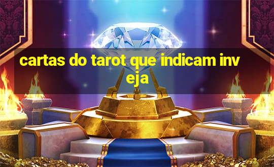 cartas do tarot que indicam inveja