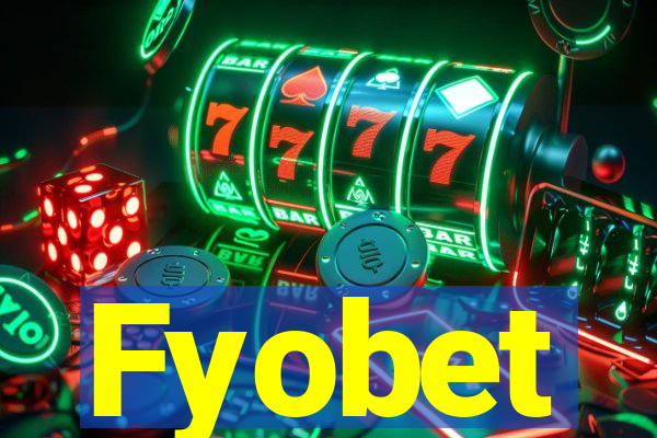 Fyobet