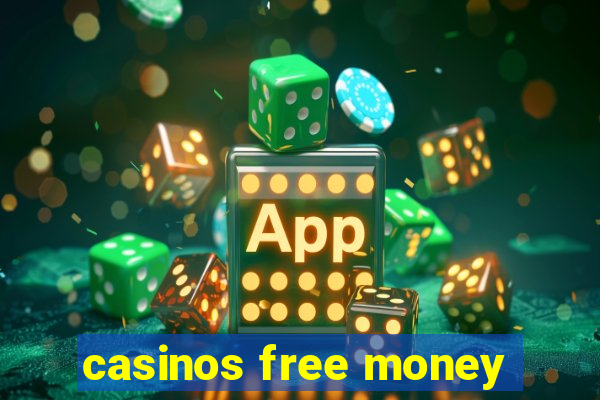 casinos free money