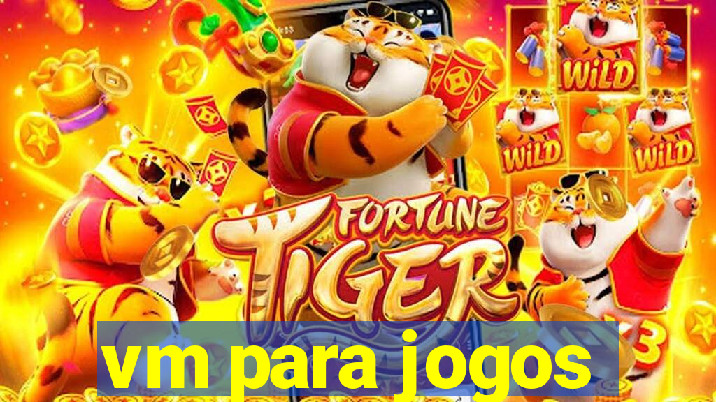 vm para jogos