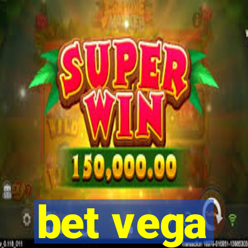 bet vega