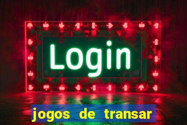 jogos de transar de verdade