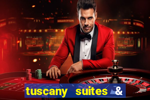 tuscany suites & casino in las vegas