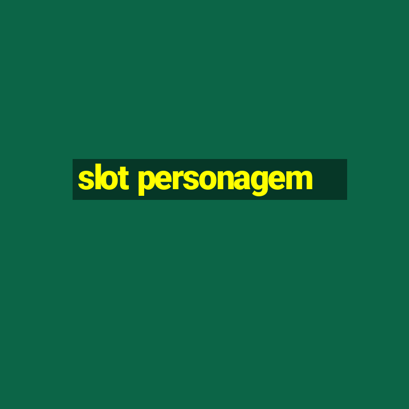 slot personagem