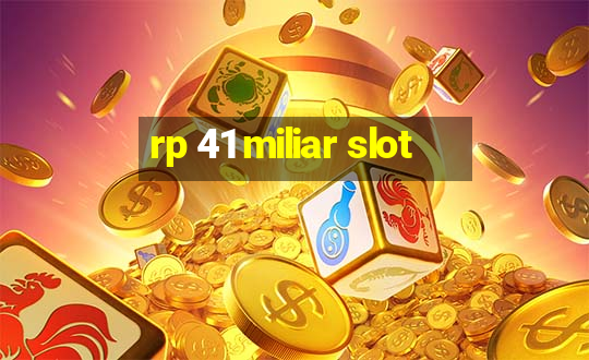 rp 41 miliar slot