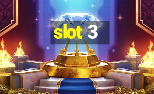 slot 3