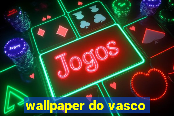 wallpaper do vasco