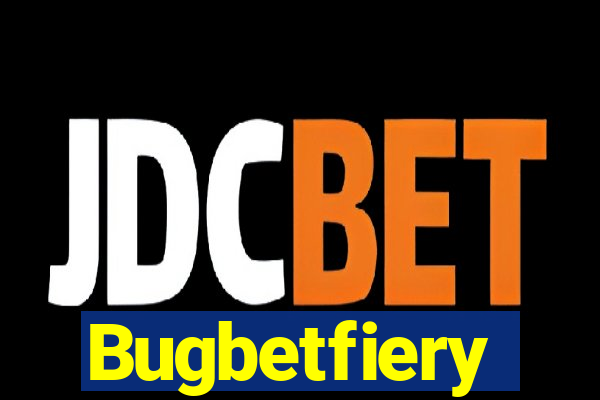 Bugbetfiery