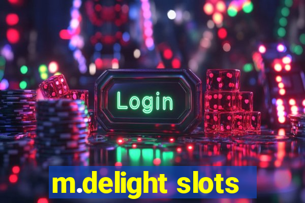 m.delight slots