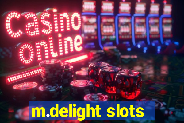 m.delight slots