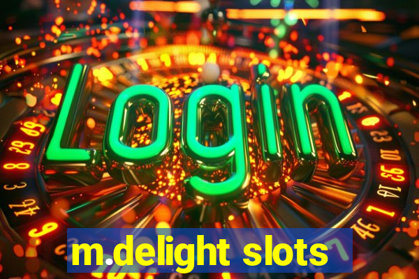 m.delight slots