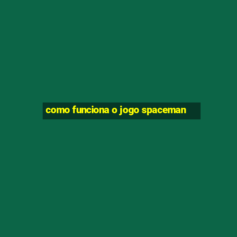 como funciona o jogo spaceman