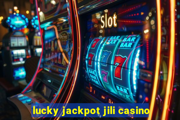 lucky jackpot jili casino