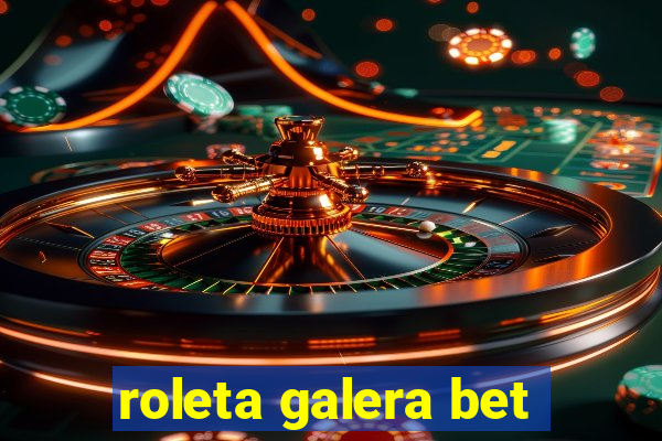 roleta galera bet