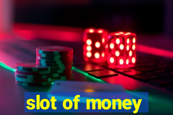 slot of money