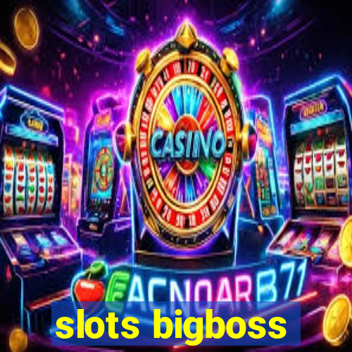 slots bigboss