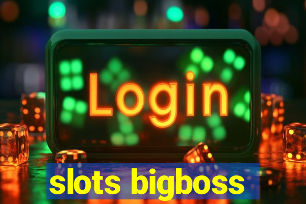 slots bigboss