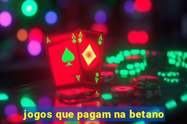 jogos que pagam na betano