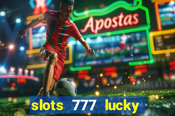 slots 777 lucky spin casino