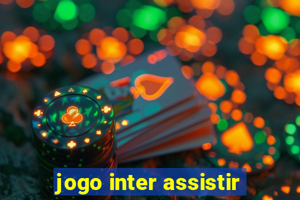 jogo inter assistir