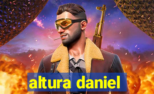 altura daniel