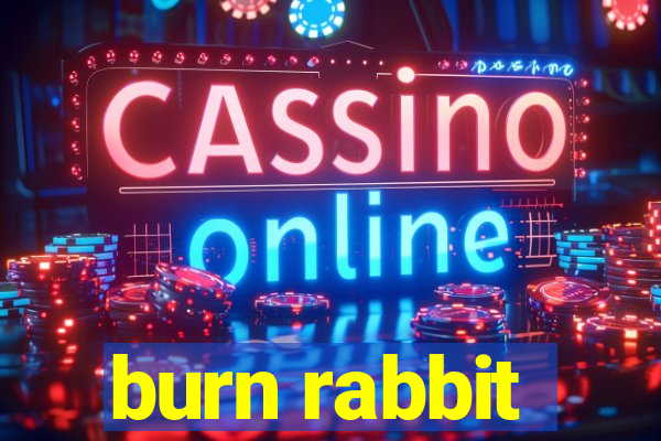 burn rabbit