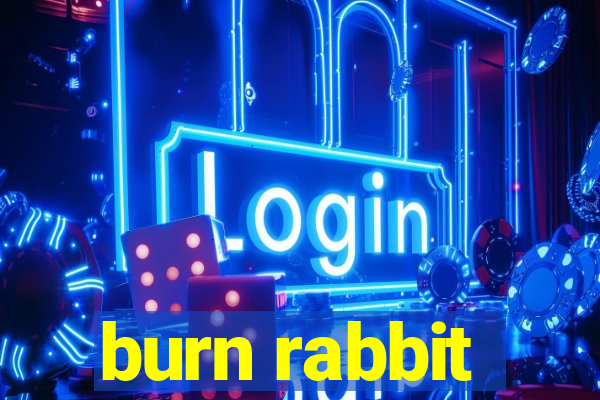 burn rabbit