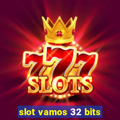 slot vamos 32 bits