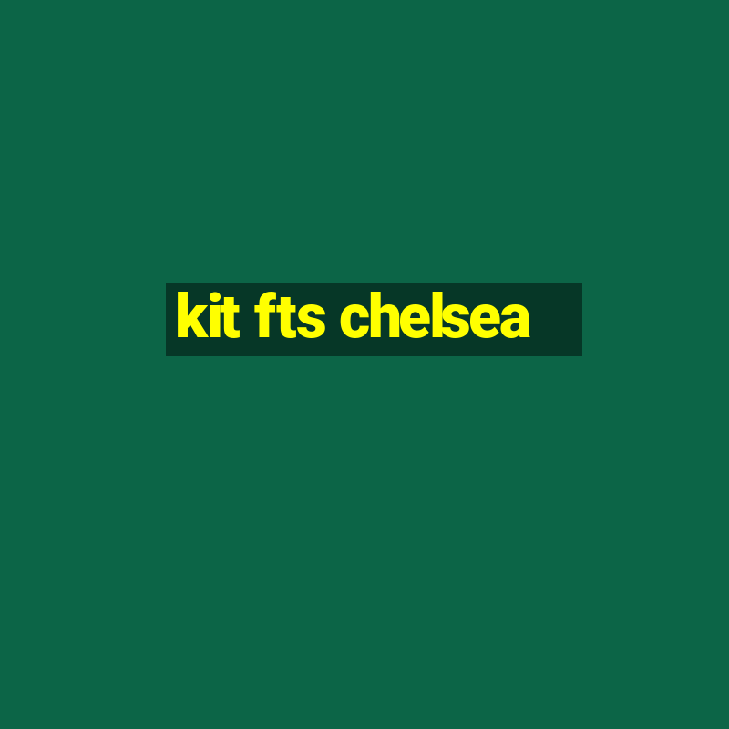 kit fts chelsea