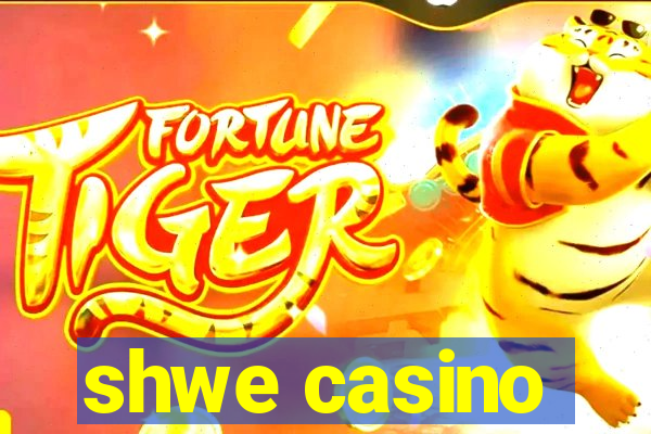 shwe casino