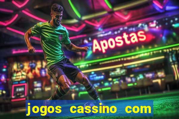 jogos cassino com bonus de cadastro