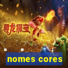 nomes cores