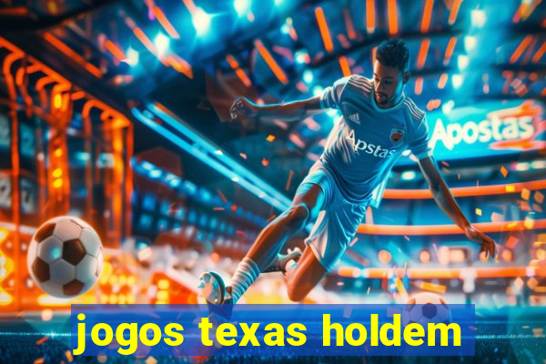 jogos texas holdem