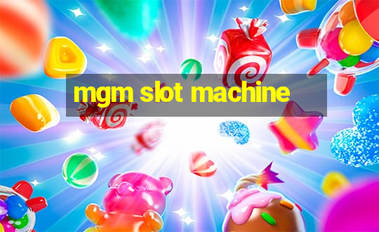 mgm slot machine