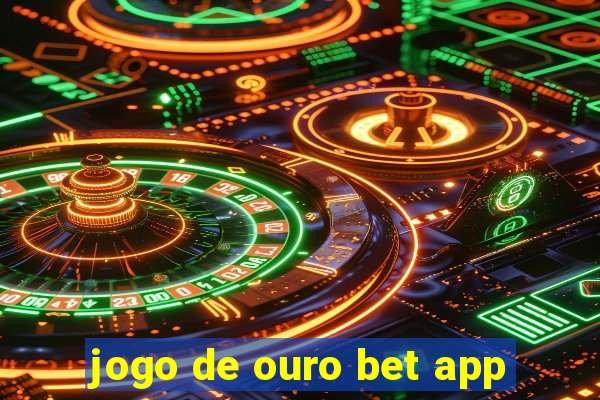 jogo de ouro bet app