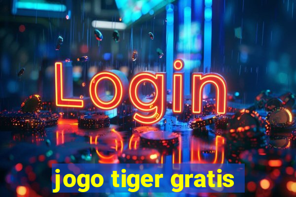 jogo tiger gratis