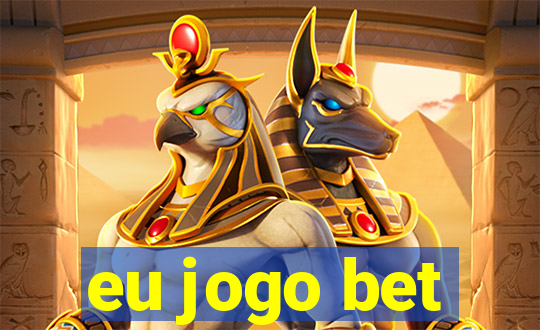 eu jogo bet