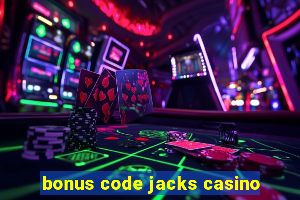 bonus code jacks casino