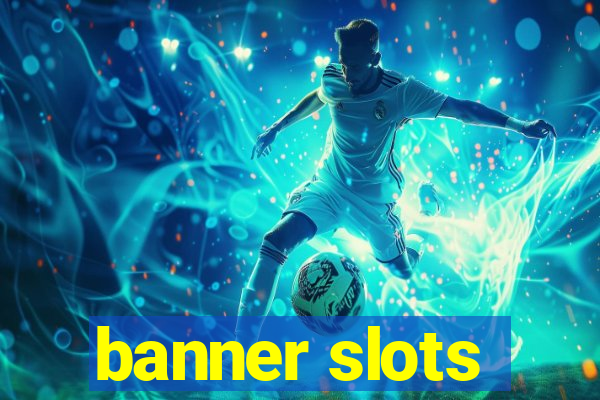 banner slots