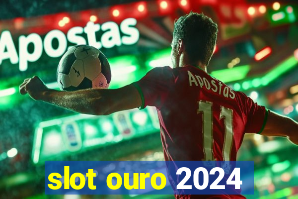 slot ouro 2024