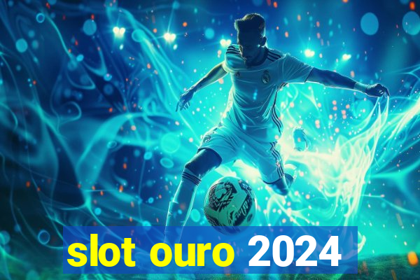 slot ouro 2024