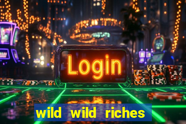 wild wild riches online slot