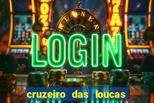 cruzeiro das loucas filme completo dublado