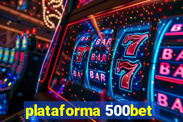 plataforma 500bet