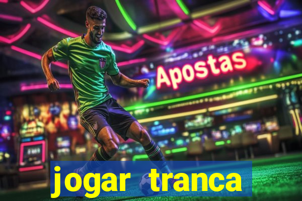 jogar tranca valendo dinheiro