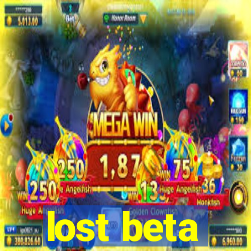 lost beta