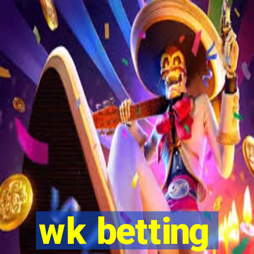 wk betting